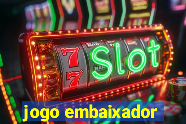 jogo embaixador